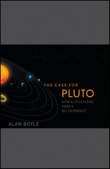 The Case for Pluto: How a Little Planet Made a Big Difference