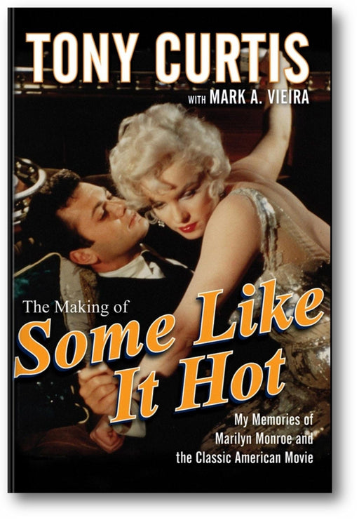 The Making of Some Like It Hot: My Memories of Marilyn Monroe and the Classic American Movie book cover