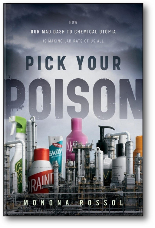 Pick Your Poison: How Our Mad Dash to Chemical Utopia is Making Lab Rats of Us All book cover