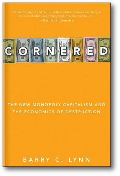 Cornered: The New Monopoly Capitalism and the Economics of Destruction book cover