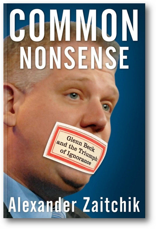 Common Nonsense: Glenn Beck and the Triumph of Ignorance book cover