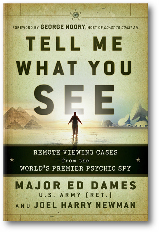 Tell Me What You See: Remote Viewing Cases from the World’s Premier Psychic Spy book cover