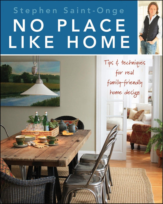 No Place Like Home: Tips & Techniques for Real Family-Friendly Home Design