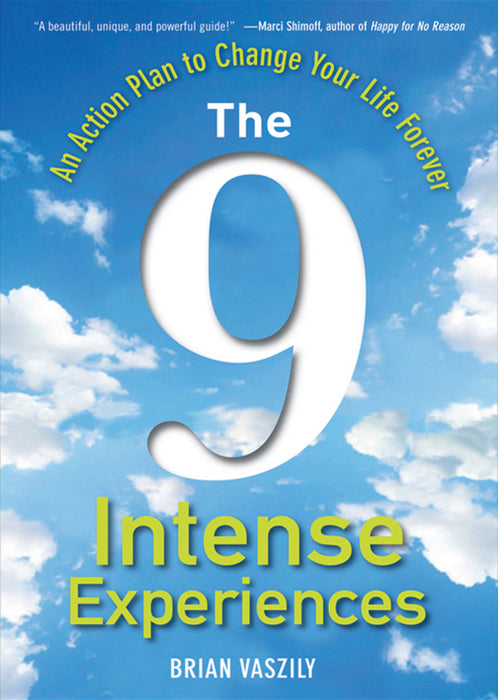 The 9 Intense Experiences: An Action Plan to Change Your Life Forever