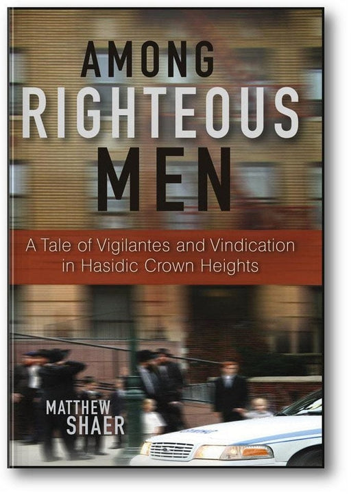 Among Righteous Men: A Tale of Vigilantes and Vindication in Hasidic Crown Heights book cover