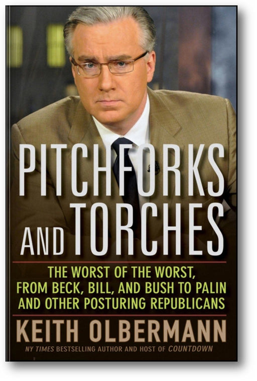 Pitchforks and Torches: The Worst of the Worst, from Beck, Bill, and Bush to Palin and Other Posturing Republicans book cover