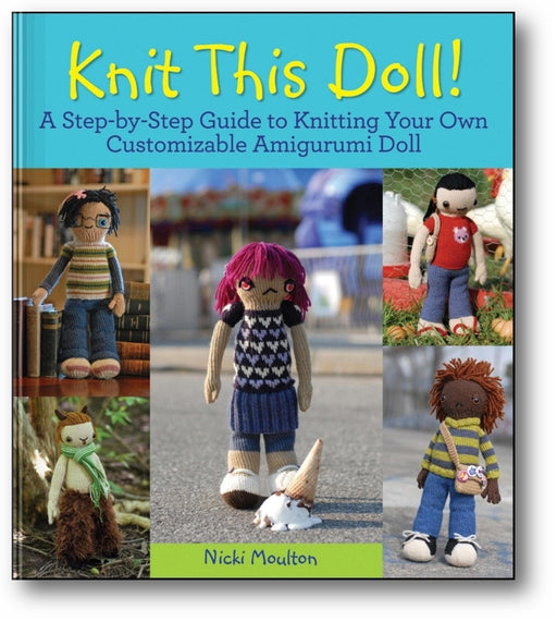 Knit This Doll!: A Step-by-Step Guide to Knitting Your Own Customizable Amigurumi Doll book cover