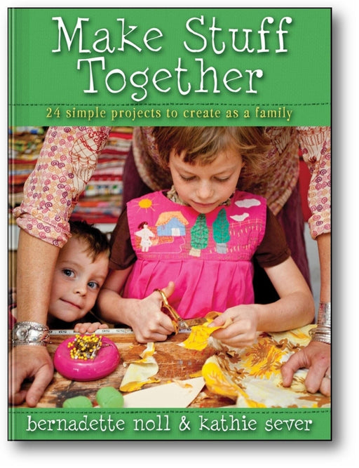 Make Stuff Together: 24 Simple Projects to Create as a Family book cover