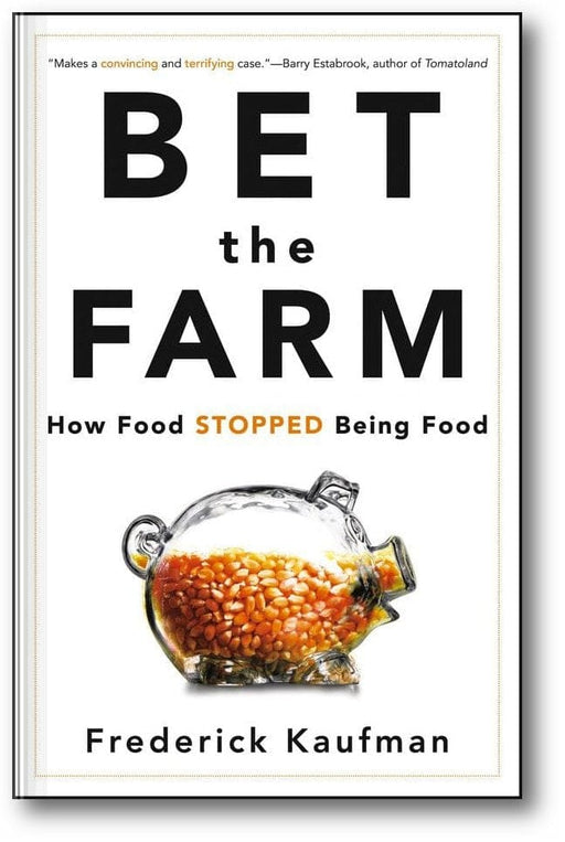 Bet the Farm: How Food Stopped Being Food book cover