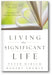 Living the Significant Life: 12 Principles for Making a Difference book cover