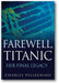Farewell, Titanic: Her Final Legacy book cover