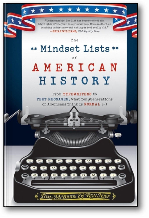 The Mindset Lists of American History: From Typewriters to Text Messages, What Ten Generations of Americans Think Is Normal book cover