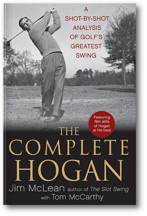 The Complete Hogan: A Shot-by-Shot Analysis of Golf's Greatest Swing book cover