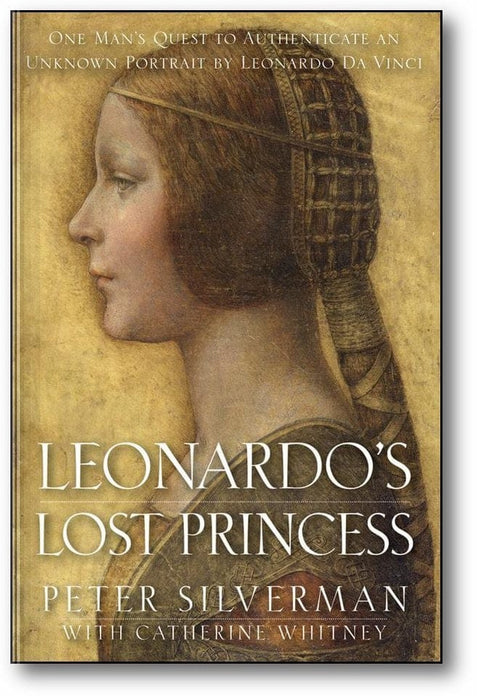 Leonardo's Lost Princess: One Man's Quest to Authenticate an Unknown Portrait by Leonardo Da Vinci book cover