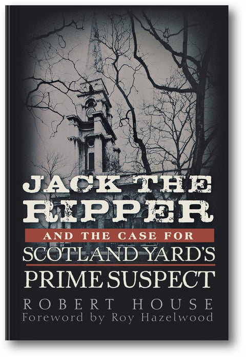 Jack the Ripper and the Case for Scotland Yard's Prime Suspect book cover