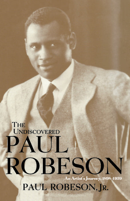 The Undiscovered Paul Robeson: Quest for Freedom, 1939 - 1976