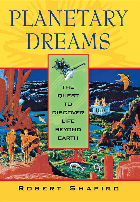 Planetary Dreams: The Quest to Discover Life Beyond Earth