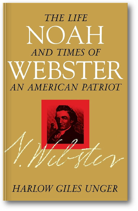 Noah Webster: The Life and Times of an American Patriot book cover