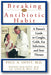Breaking the Antibiotic Habit: A Parent's Guide to Coughs, Colds, Ear Infections, and Sore Throats book cover