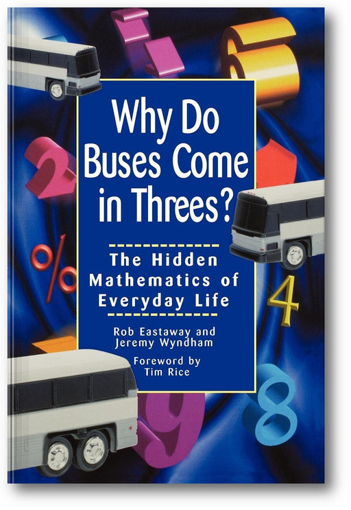 Why Do Buses Come in Threes: The Hidden Mathematics of Everyday Life book cover