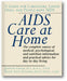 AIDS Care at Home: A Guide for Caregivers, Loved Ones, and People with AIDS book cover