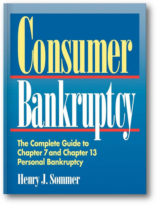 Consumer Bankruptcy: The Complete Guide to Chapter 7 and Chapter 13 Personal Bankruptcy book cover