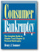 Consumer Bankruptcy: The Complete Guide to Chapter 7 and Chapter 13 Personal Bankruptcy book cover
