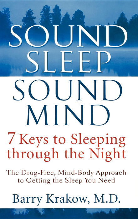 Sound Sleep, Sound Mind: 7 Keys to Sleeping through the Night