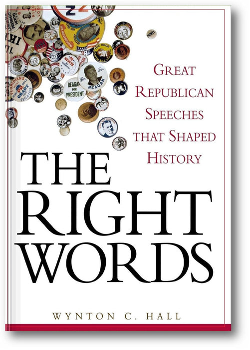 The Right Words: Great Republican Speeches that Shaped History book cover