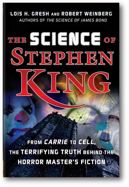 The Science of Stephen King: From Carrie to Cell, The Terrifying Truth Behind the Horror Masters Fiction book cover