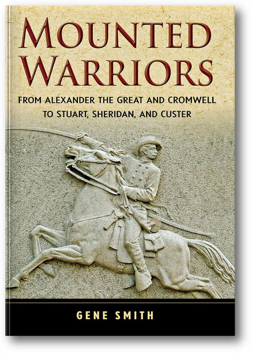 Mounted Warriors: From Alexander the Great and Cromwell to Stuart, Sheridan, and Custer book cover
