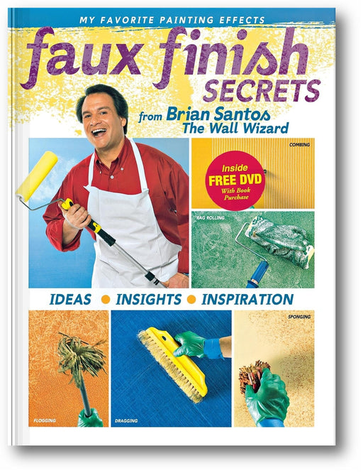 Faux Finish Secrets: From Brian Santos the Wall Wizard book cover