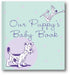 Our Puppy's Baby Book book cover