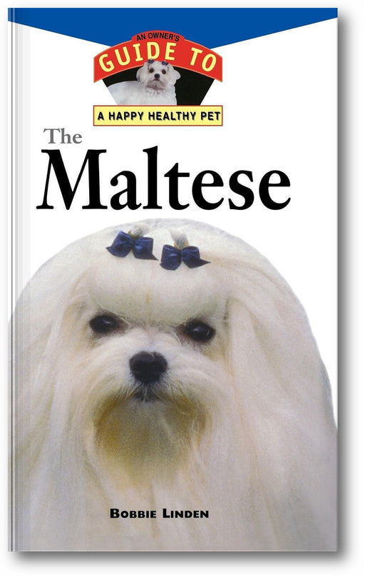 The Maltese: An Owner's Guide to a Happy Healthy Pet book cover