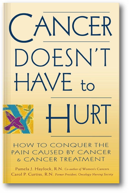 Cancer Doesn't Have to Hurt: How to Conquer the Pain Caused by Cancer and Cancer Treatment book cover