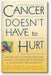 Cancer Doesn't Have to Hurt: How to Conquer the Pain Caused by Cancer and Cancer Treatment book cover