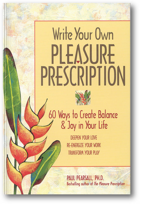 Write Your Own Pleasure Prescription: 60 Ways to Create Balance and Joy in Your Life book cover