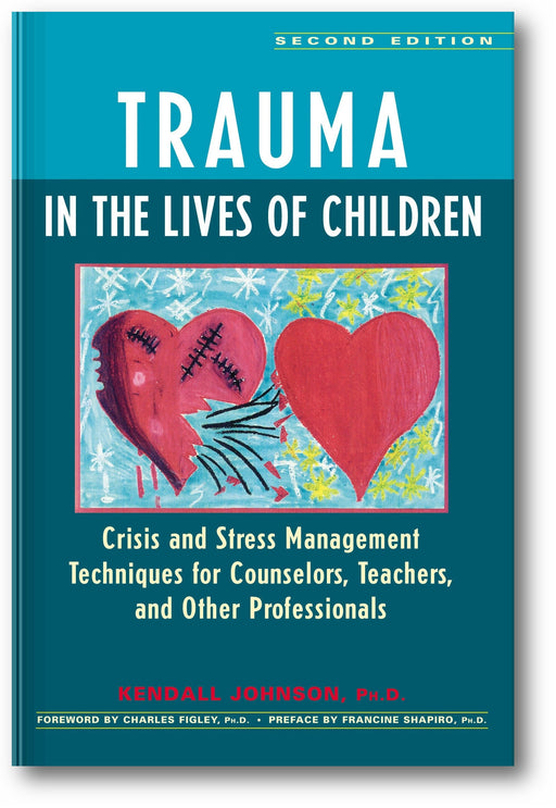 Trauma in the Lives of Children: Crisis and Stress Management Techniques for Counselors, Teachers, and Other Professionals (2nd Edition) book cover