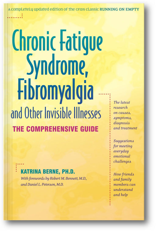 Chronic Fatigue Syndrome, Fibromyalgia, and Other Invisible Illnesses: The Comprehensive Guide book cover