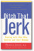 Ditch That Jerk: Dealing with Men Who Control and Hurt Women book cover