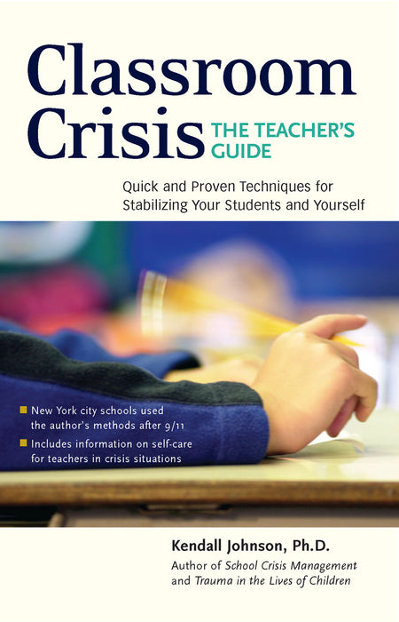 Classroom Crisis: The Teacher's Guide: Quick and Proven Techniques for Stabilizing Your Students and Yourself