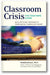 Classroom Crisis: The Teacher's Guide: Quick and Proven Techniques for Stabilizing Your Students and Yourself book cover