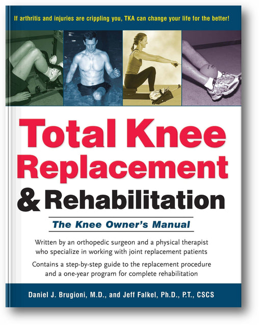 Total Knee Replacement and Rehabilitation: The Knee Owner's Manual book cover