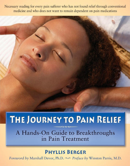 The Journey to Pain Relief: A Hands-On Guide to Breakthroughs in Pain Treatment