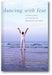 Dancing with Fear: Controlling Stress and Creating a Life Beyond Panic and Anxiety book cover