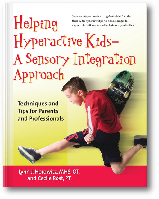 Helping Hyperactive Kids--A Sensory Integration Approach: Techniques and Tips for Parents and Professionals book cover