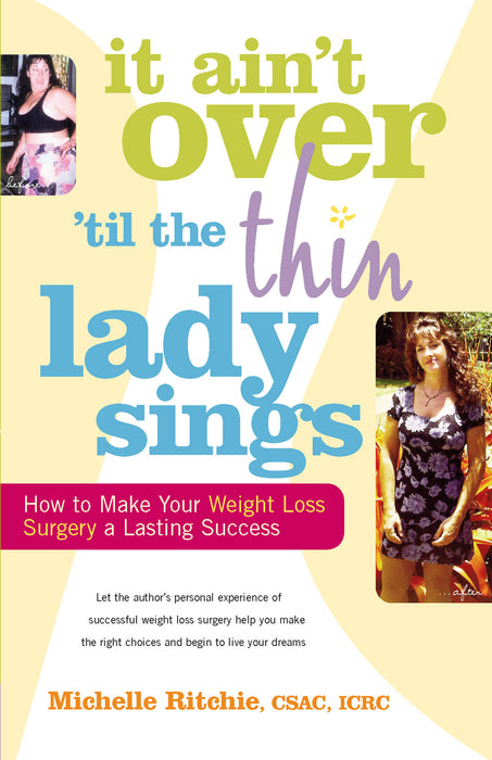 It Ain’t Over ‘till the Thin Lady Sings: How to Make Your Weight-Loss Surgery a Lasting Success