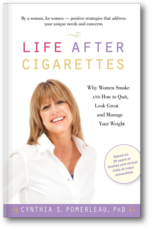 Life After Cigarettes: Why Women Smoke and How to Quit, Look Great, and Manage Your Weight book cover