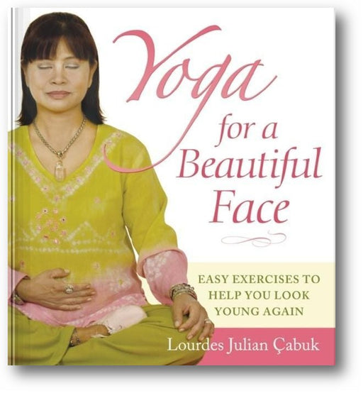 Yoga for a Beautiful Face: Easy Exercises to Help You Look Young Again book cover