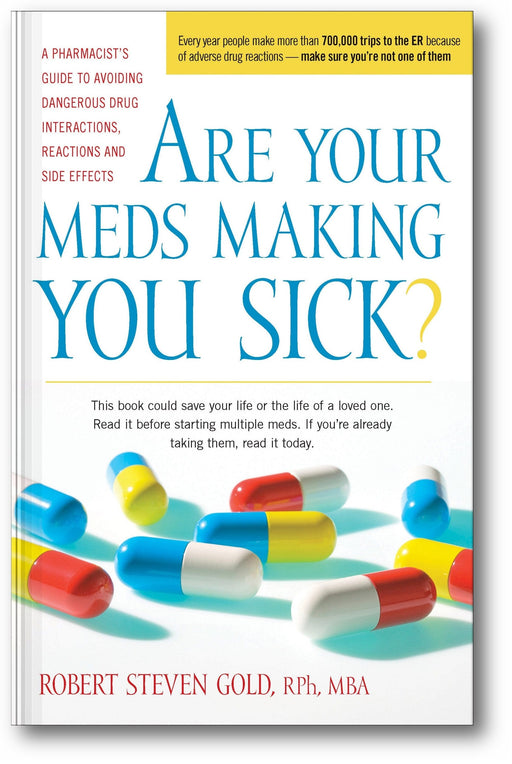 Are Your Meds Making You Sick?: A Pharmacist's Guide to Avoiding Dangerous Drug Interactions, Reactions, and Side-Effects book cover